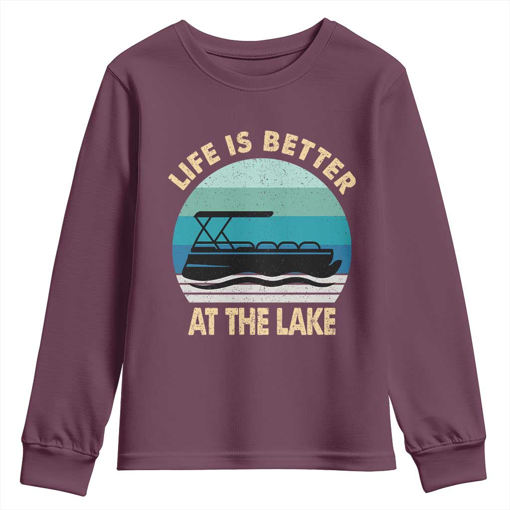 Funny Lake Life Youth Sweatshirt Vintage Life is Better at The Lake Pontoon Boat TS10 Maroon Print Your Wear