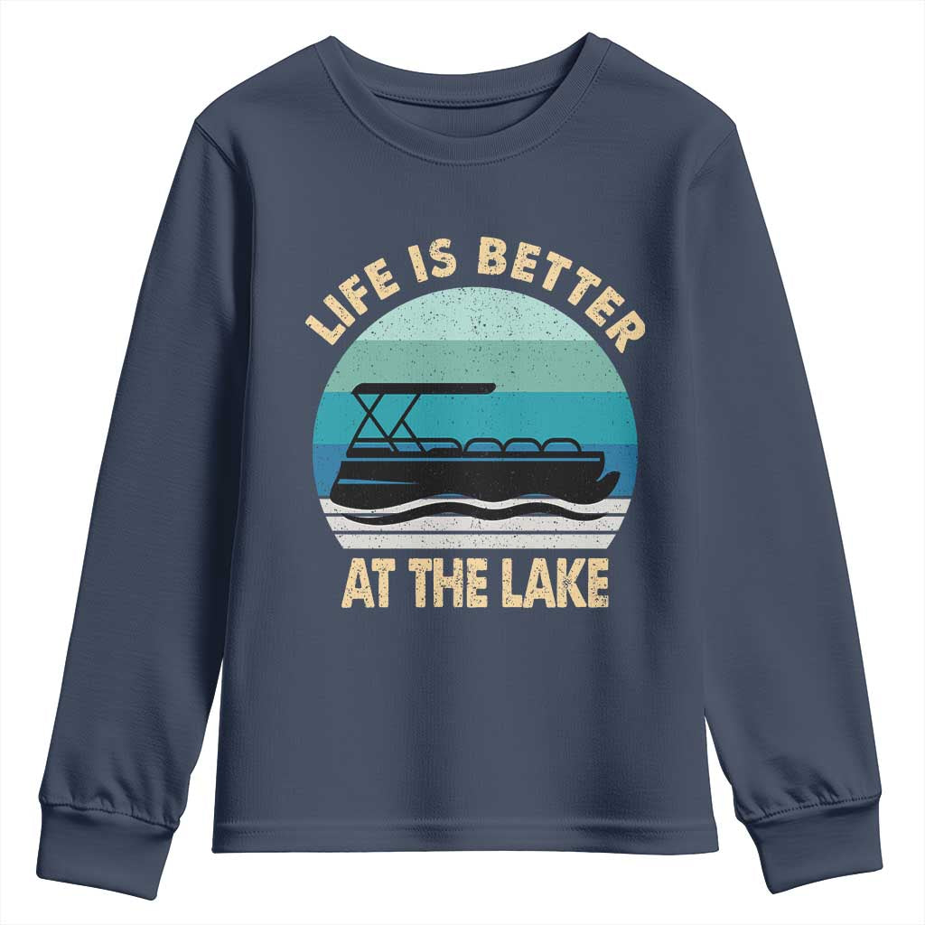 Funny Lake Life Youth Sweatshirt Vintage Life is Better at The Lake Pontoon Boat TS10 Navy Print Your Wear