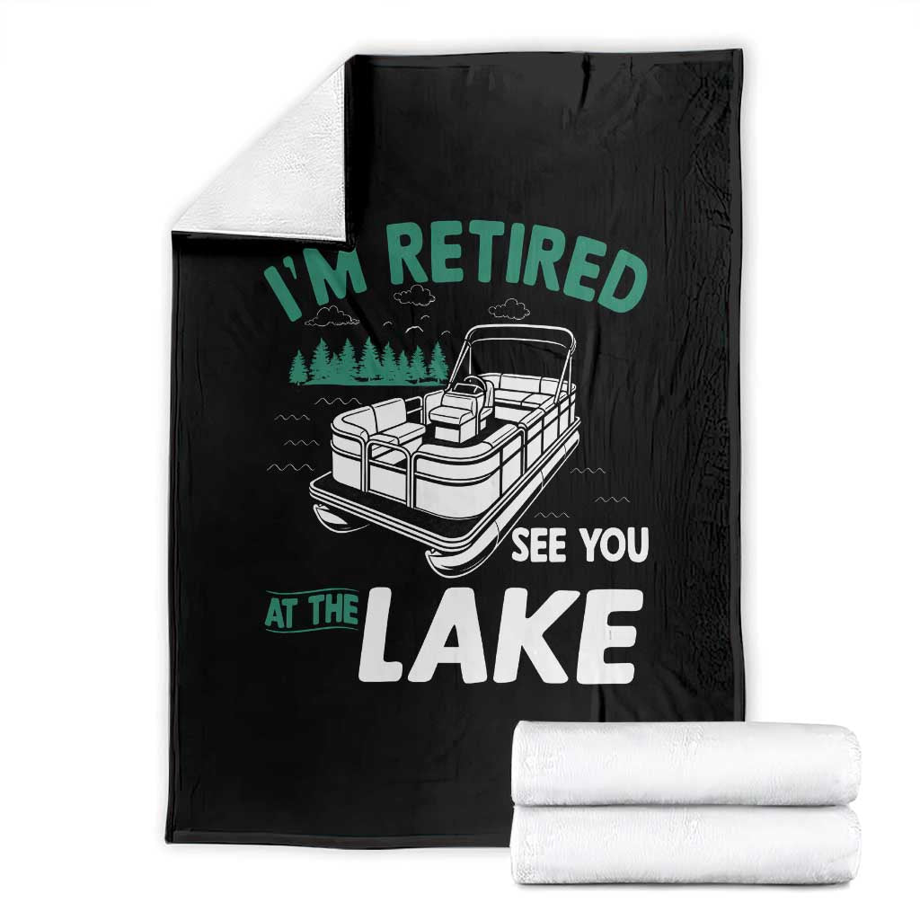 Im Retired See You At The Lake Throw Blanket Funny Retirement Gifts Lake Lover Gifts TS10 Black Print Your Wear