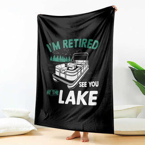 Im Retired See You At The Lake Throw Blanket Funny Retirement Gifts Lake Lover Gifts TS10 Print Your Wear