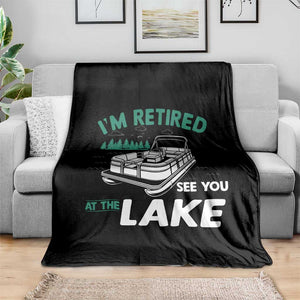 Im Retired See You At The Lake Throw Blanket Funny Retirement Gifts Lake Lover Gifts TS10 Print Your Wear