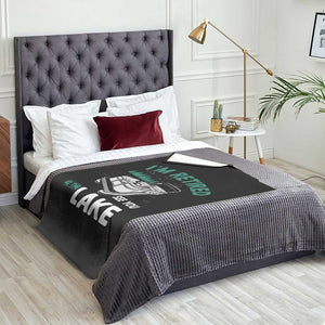 Im Retired See You At The Lake Throw Blanket Funny Retirement Gifts Lake Lover Gifts TS10 Print Your Wear