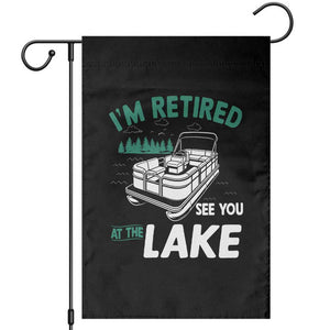 Im Retired See You At The Lake Garden Flag Funny Retirement Gifts Lake Lover Gifts TS10 Black Print Your Wear