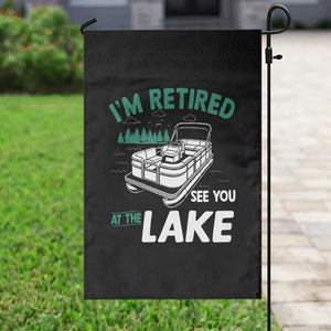 Im Retired See You At The Lake Garden Flag Funny Retirement Gifts Lake Lover Gifts TS10 Print Your Wear
