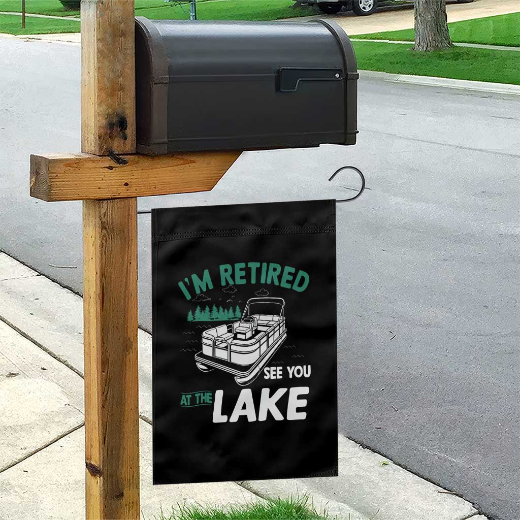Im Retired See You At The Lake Garden Flag Funny Retirement Gifts Lake Lover Gifts TS10 Print Your Wear