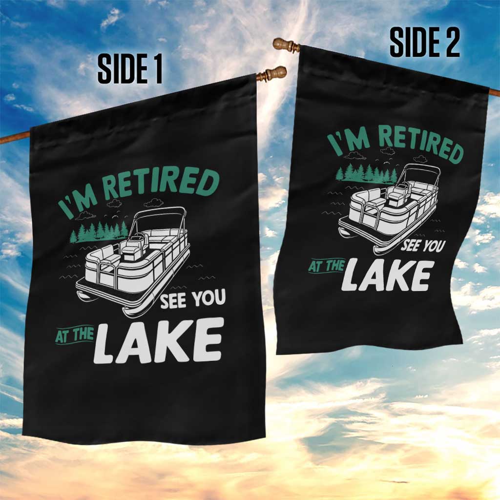 Im Retired See You At The Lake Garden Flag Funny Retirement Gifts Lake Lover Gifts TS10 Print Your Wear