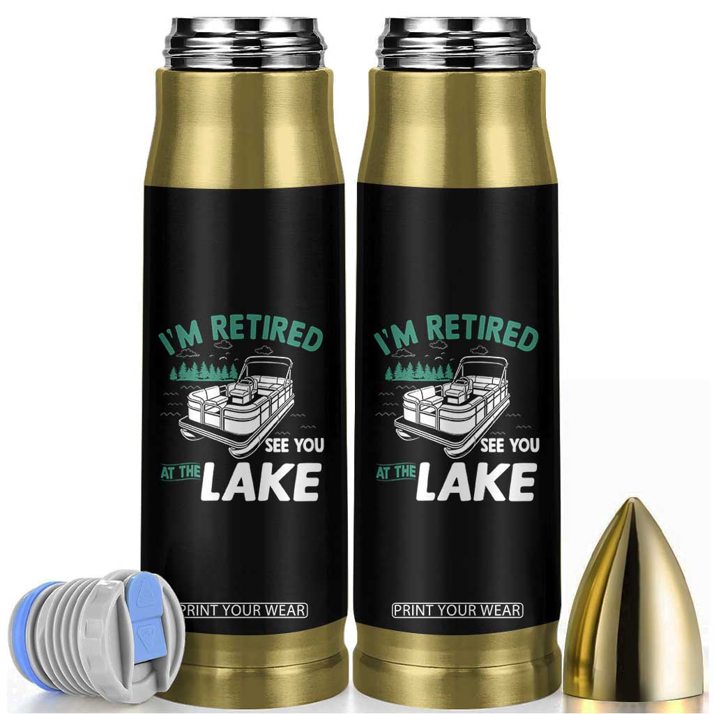 Im Retired See You At The Lake Bullet Tumbler Funny Retirement Gifts Lake Lover Gifts TS10 Black Print Your Wear