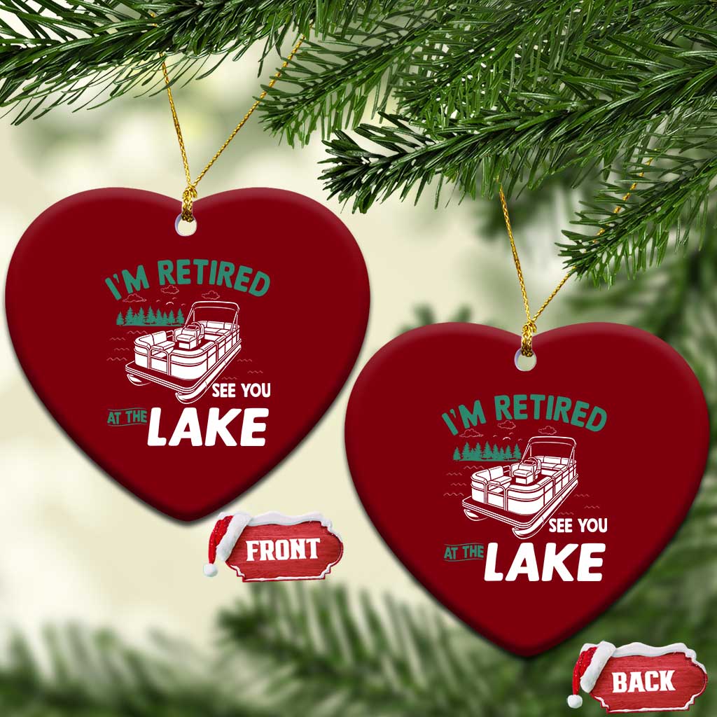 Im Retired See You At The Lake Ceramic Ornament Funny Retirement Gifts Lake Lover Gifts TS10 Print Your Wear