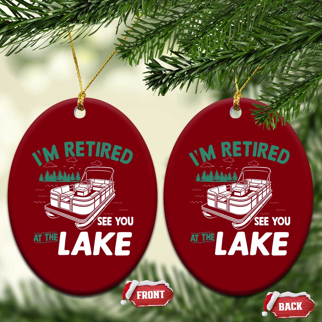 Im Retired See You At The Lake Ceramic Ornament Funny Retirement Gifts Lake Lover Gifts TS10 Print Your Wear