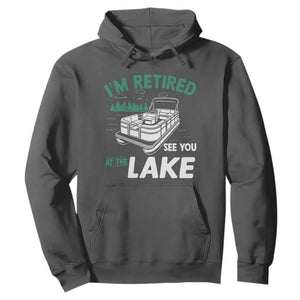 Im Retired See You At The Lake Hoodie Funny Retirement Gifts Lake Lover Gifts TS10 Dark Heather Print Your Wear
