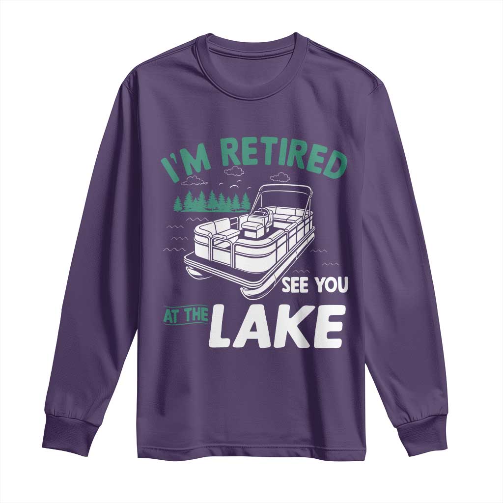 Im Retired See You At The Lake Long Sleeve Shirt Funny Retirement Gifts Lake Lover Gifts TS10 Purple Print Your Wear