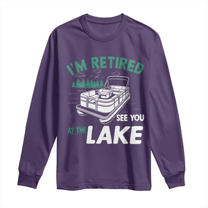 Im Retired See You At The Lake Long Sleeve Shirt Funny Retirement Gifts Lake Lover Gifts TS10 Purple Print Your Wear