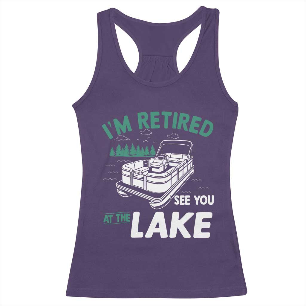 Im Retired See You At The Lake Racerback Tank Top Funny Retirement Gifts Lake Lover Gifts TS10 Purple Print Your Wear