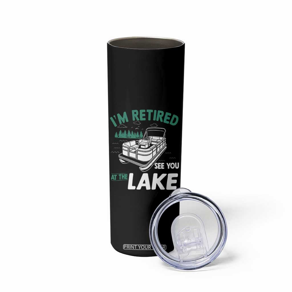 Im Retired See You At The Lake Skinny Tumbler Funny Retirement Gifts Lake Lover Gifts TS10 Print Your Wear