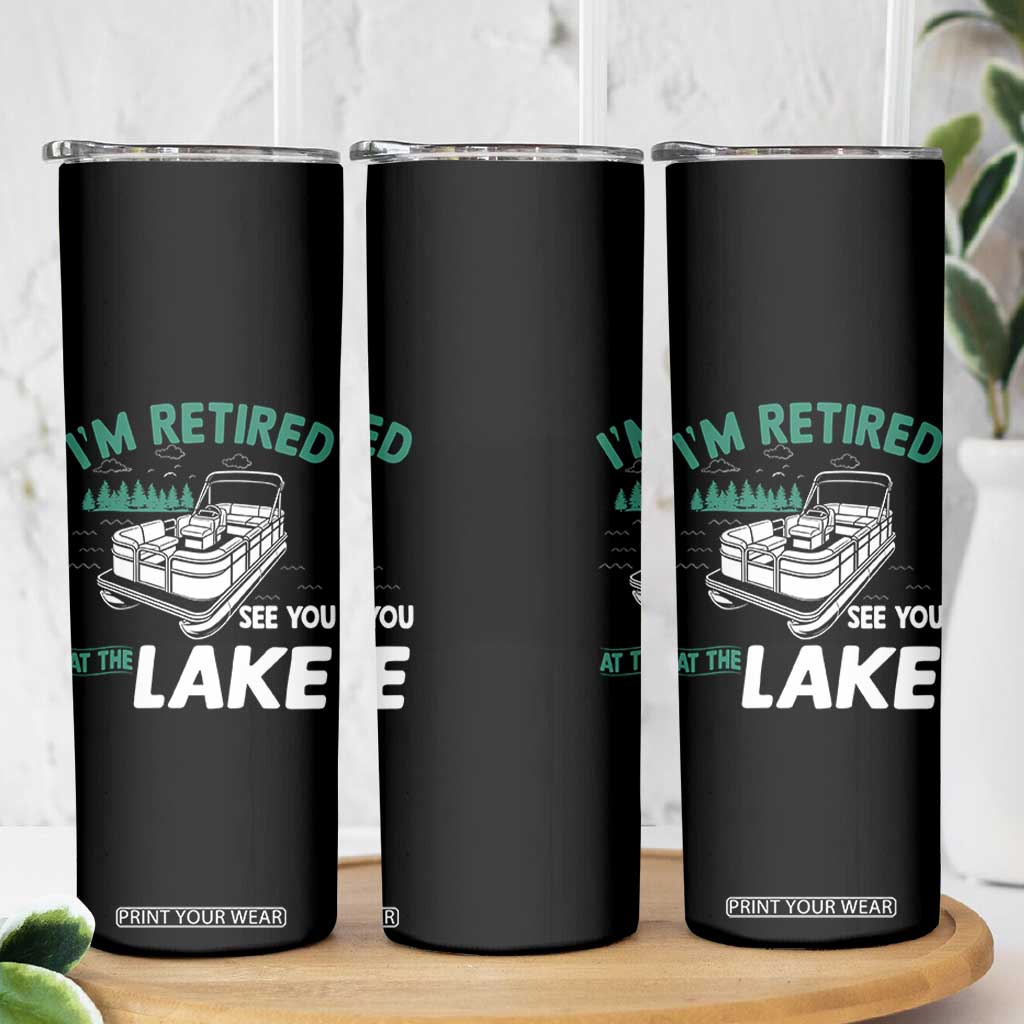 Im Retired See You At The Lake Skinny Tumbler Funny Retirement Gifts Lake Lover Gifts TS10 Print Your Wear