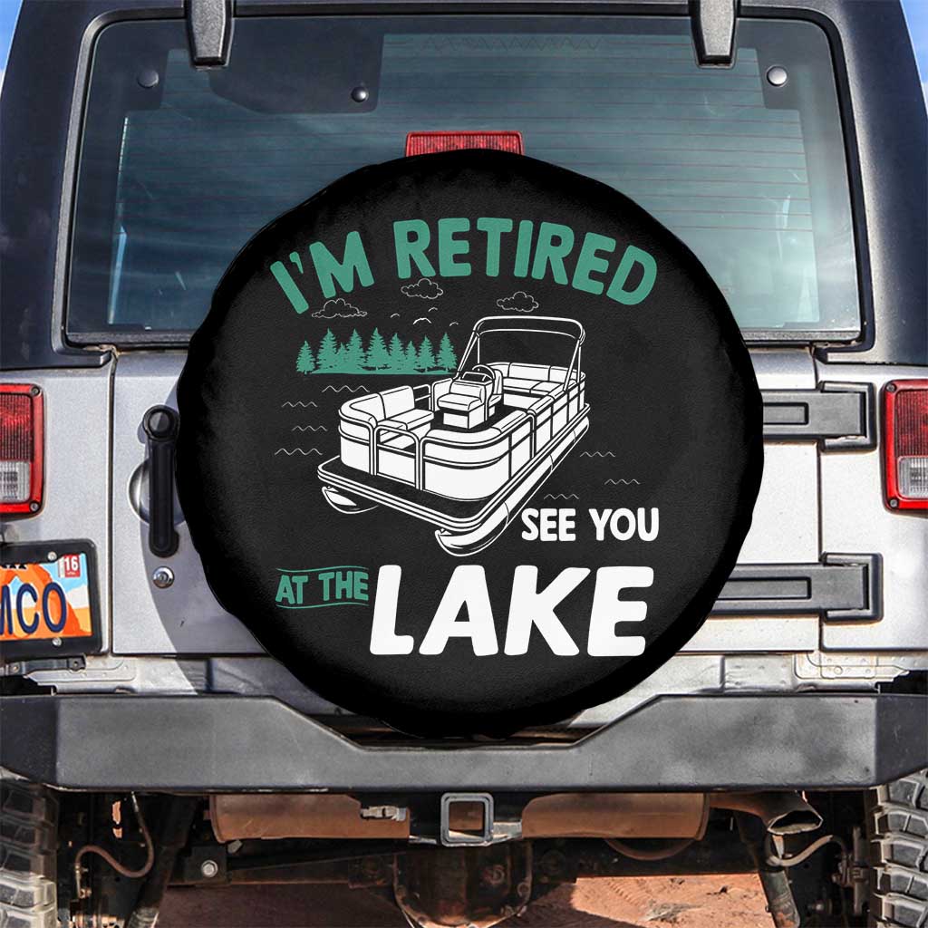 Im Retired See You At The Lake Spare Tire Cover Funny Retirement Gifts Lake Lover Gifts TS10 No hole Black Print Your Wear