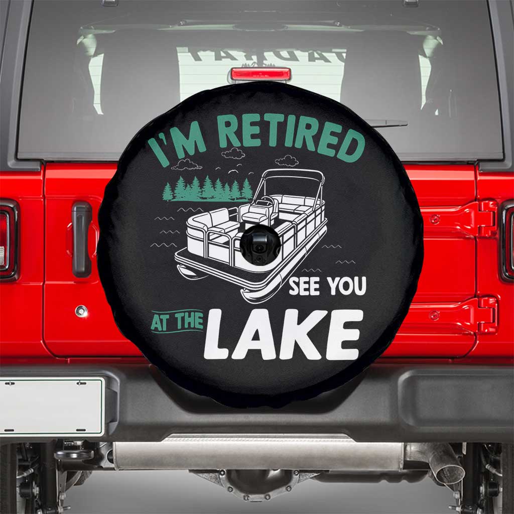 Im Retired See You At The Lake Spare Tire Cover Funny Retirement Gifts Lake Lover Gifts TS10 Black Print Your Wear