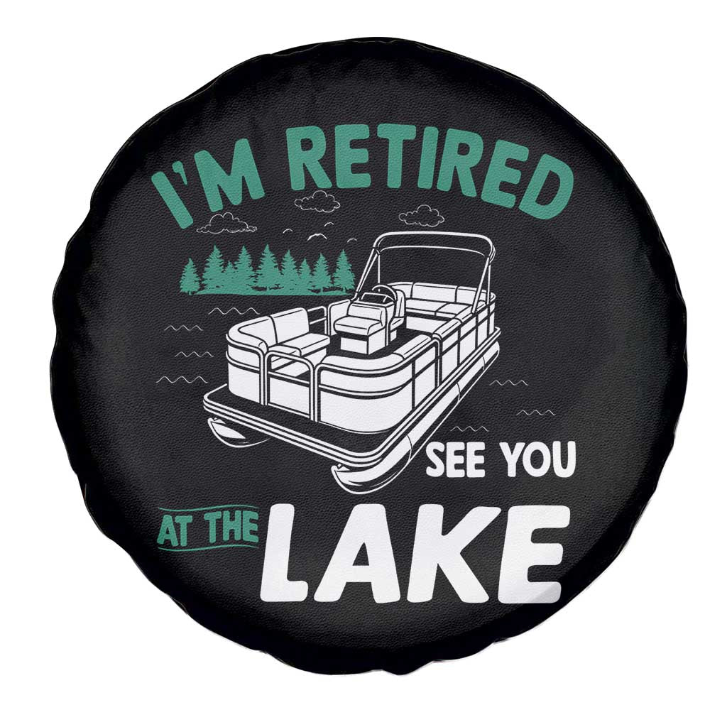 Im Retired See You At The Lake Spare Tire Cover Funny Retirement Gifts Lake Lover Gifts TS10 Print Your Wear