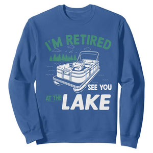Im Retired See You At The Lake Sweatshirt Funny Retirement Gifts Lake Lover Gifts TS10 Royal Blue Print Your Wear
