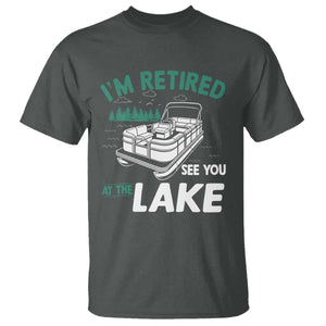 Im Retired See You At The Lake T Shirt Funny Retirement Gifts Lake Lover Gifts TS10 Dark Heather Print Your Wear