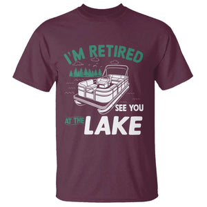 Im Retired See You At The Lake T Shirt Funny Retirement Gifts Lake Lover Gifts TS10 Maroon Print Your Wear