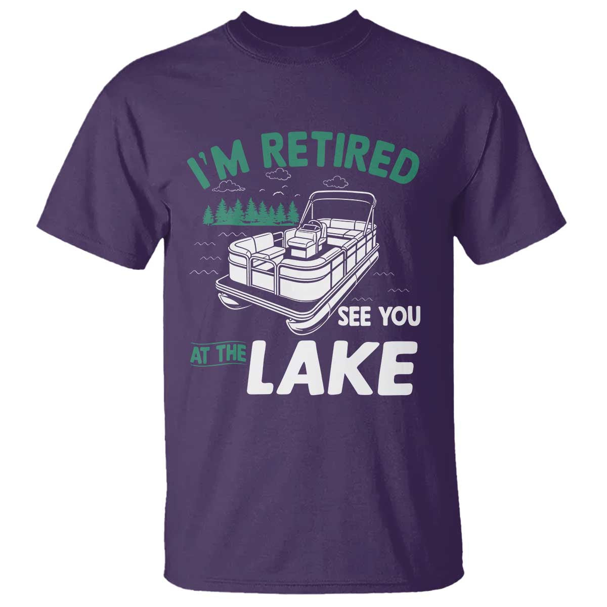 Im Retired See You At The Lake T Shirt Funny Retirement Gifts Lake Lover Gifts TS10 Purple Print Your Wear