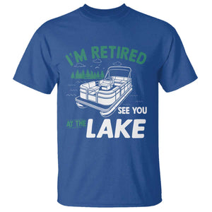 Im Retired See You At The Lake T Shirt Funny Retirement Gifts Lake Lover Gifts TS10 Royal Blue Print Your Wear