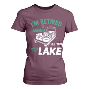 Im Retired See You At The Lake T Shirt For Women Funny Retirement Gifts Lake Lover Gifts TS10 Maroon Print Your Wear