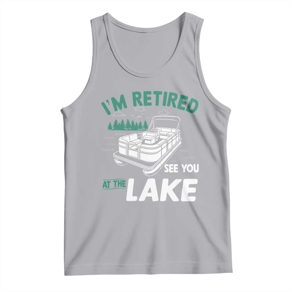 Im Retired See You At The Lake Tank Top Funny Retirement Gifts Lake Lover Gifts TS10 Athletic Heather Print Your Wear