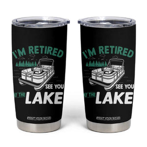 Im Retired See You At The Lake Tumbler Cup Funny Retirement Gifts Lake Lover Gifts TS10 Black Print Your Wear
