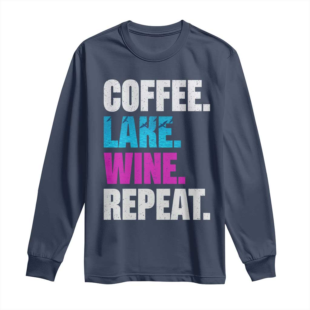 Funny Lake Life Long Sleeve Shirt Coffee Lake Wine Repeat TS10 Navy Print Your Wear