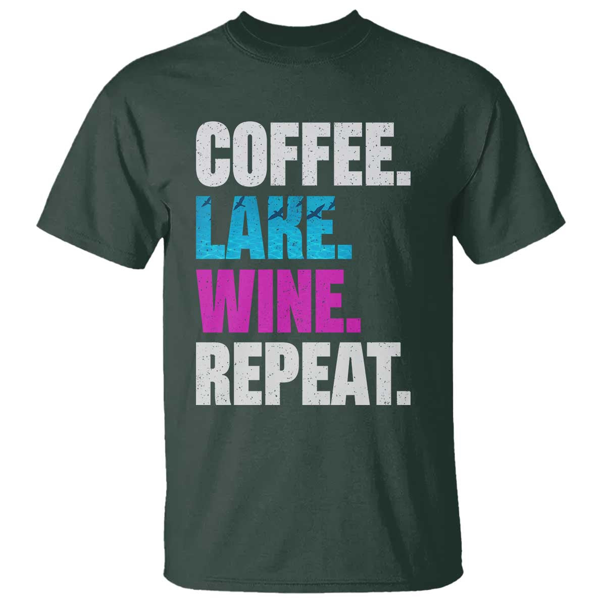 Funny Lake Life T Shirt Coffee Lake Wine Repeat TS10 Dark Forest Green Print Your Wear