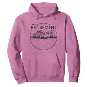 My Retirement Plan Lake Life Hoodie Retired To The Lake Cool Outdoor Camping TS10 Azalea Print Your Wear