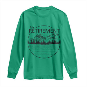 My Retirement Plan Lake Life Long Sleeve Shirt Retired To The Lake Cool Outdoor Camping TS10 Irish Green Print Your Wear