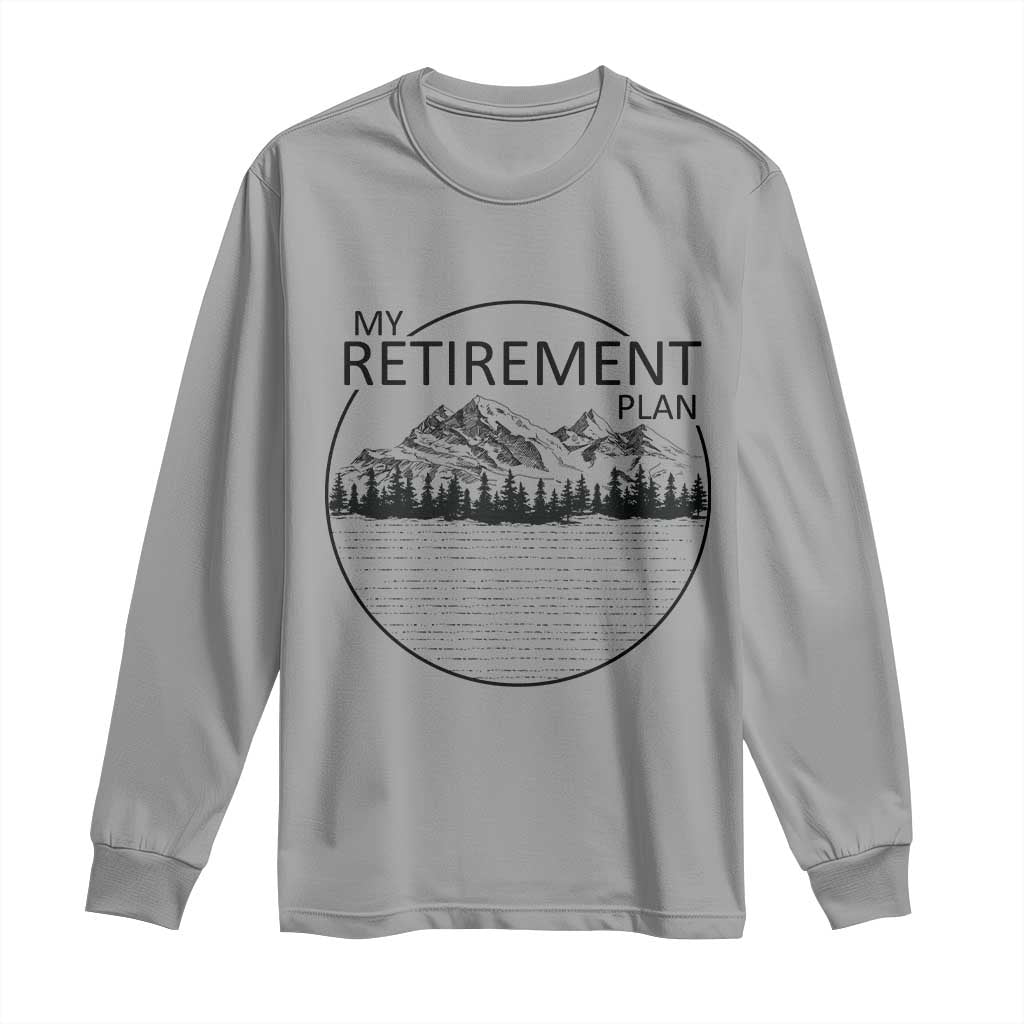 My Retirement Plan Lake Life Long Sleeve Shirt Retired To The Lake Cool Outdoor Camping TS10 Sport Gray Print Your Wear