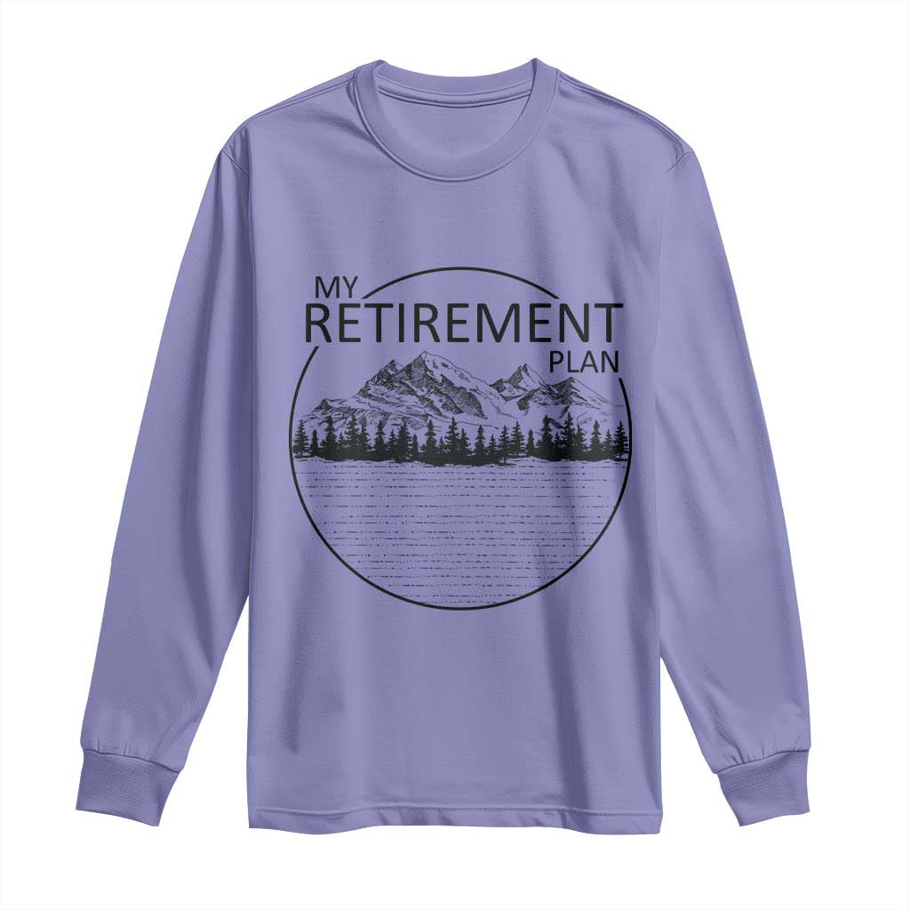 My Retirement Plan Lake Life Long Sleeve Shirt Retired To The Lake Cool Outdoor Camping TS10 Violet Print Your Wear