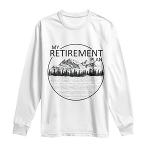 My Retirement Plan Lake Life Long Sleeve Shirt Retired To The Lake Cool Outdoor Camping TS10 White Print Your Wear