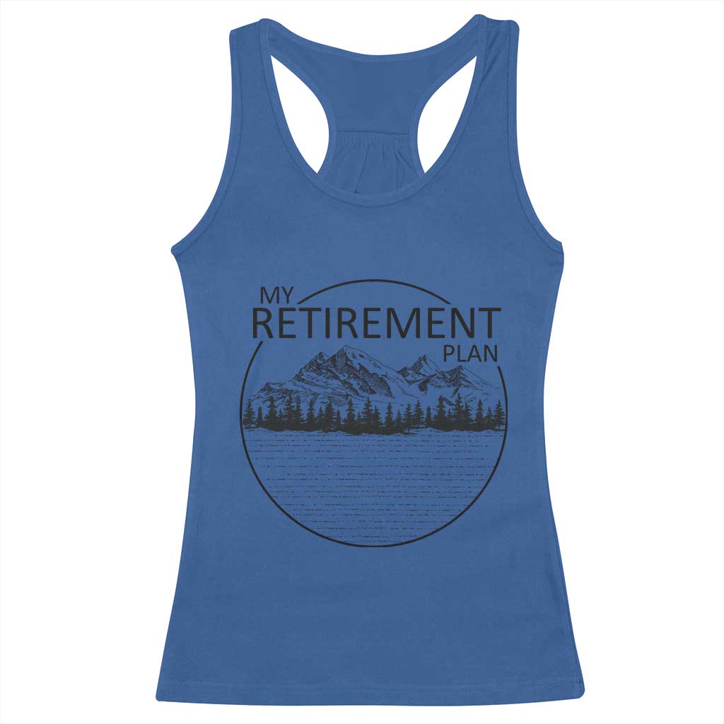 My Retirement Plan Lake Life Racerback Tank Top Retired To The Lake Cool Outdoor Camping TS10 Royal Blue Print Your Wear
