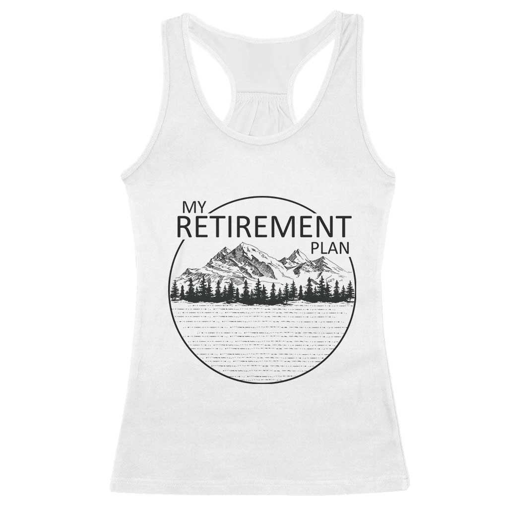 My Retirement Plan Lake Life Racerback Tank Top Retired To The Lake Cool Outdoor Camping TS10 White Print Your Wear