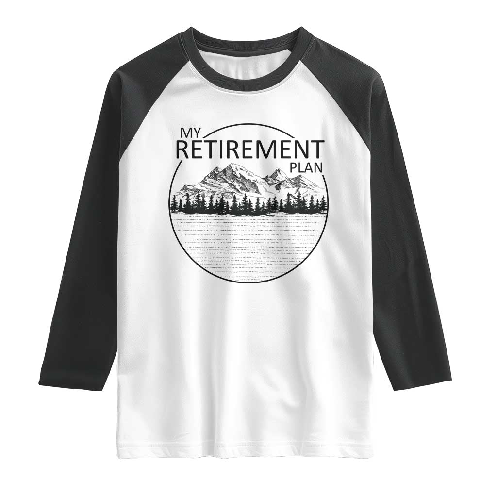 My Retirement Plan Lake Life Raglan Shirt Retired To The Lake Cool Outdoor Camping TS10 White Black Print Your Wear