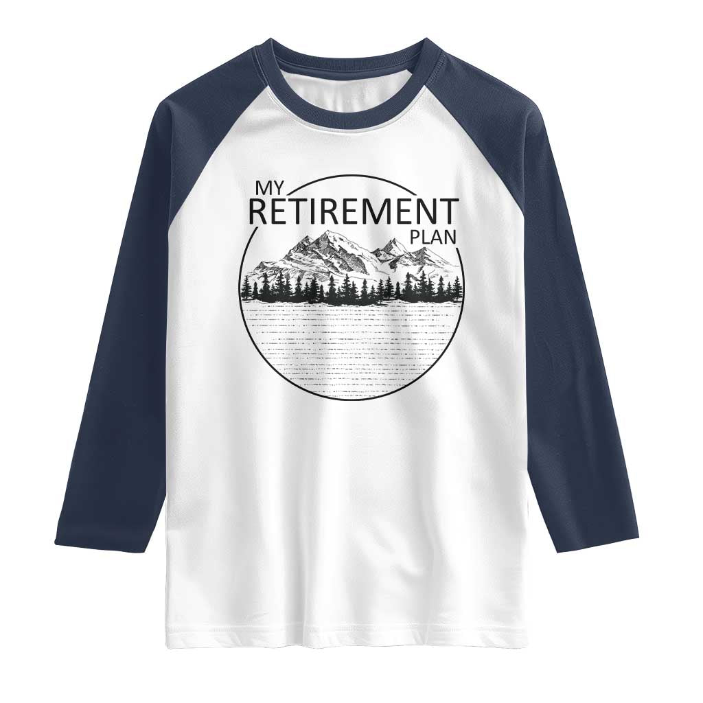 My Retirement Plan Lake Life Raglan Shirt Retired To The Lake Cool Outdoor Camping TS10 White Navy Print Your Wear