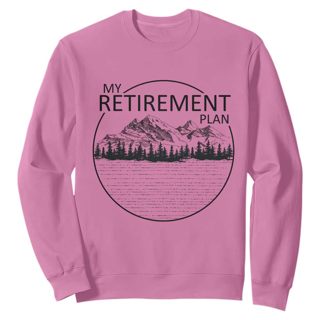 My Retirement Plan Lake Life Sweatshirt Retired To The Lake Cool Outdoor Camping TS10 Azalea Print Your Wear