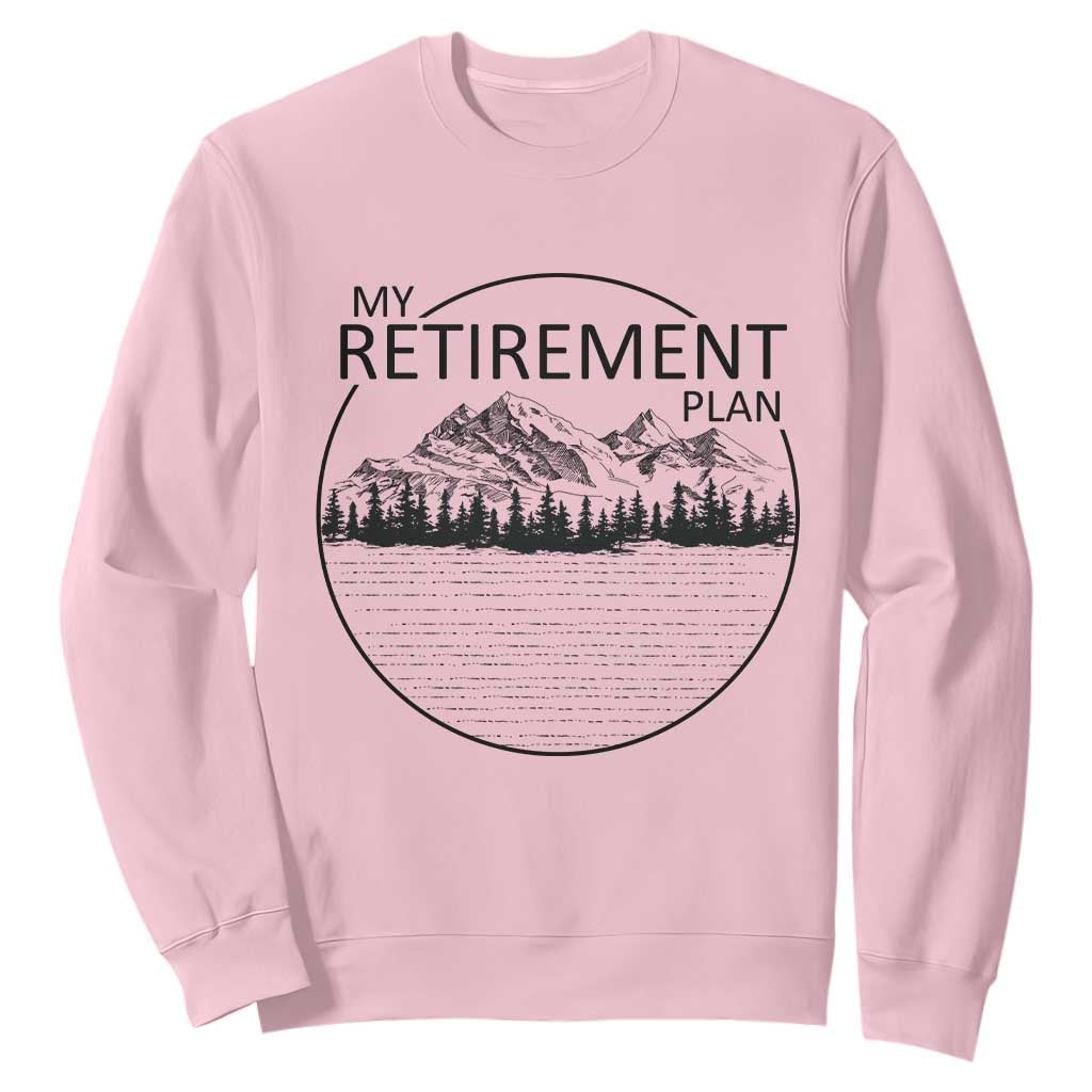 My Retirement Plan Lake Life Sweatshirt Retired To The Lake Cool Outdoor Camping TS10 Light Pink Print Your Wear