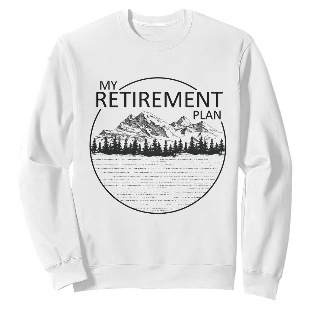 My Retirement Plan Lake Life Sweatshirt Retired To The Lake Cool Outdoor Camping TS10 White Print Your Wear