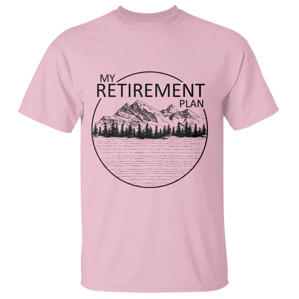 My Retirement Plan Lake Life T Shirt Retired To The Lake Cool Outdoor Camping TS10 Light Pink Print Your Wear