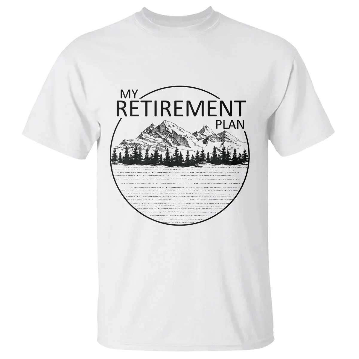 My Retirement Plan Lake Life T Shirt Retired To The Lake Cool Outdoor Camping TS10 White Print Your Wear