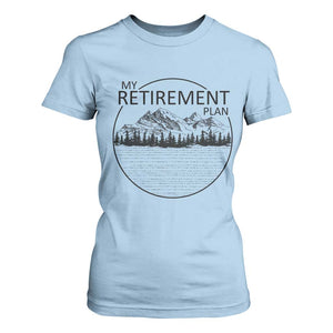 My Retirement Plan Lake Life T Shirt For Women Retired To The Lake Cool Outdoor Camping TS10 Light Blue Print Your Wear