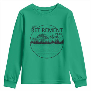 My Retirement Plan Lake Life Youth Sweatshirt Retired To The Lake Cool Outdoor Camping TS10 Irish Green Print Your Wear