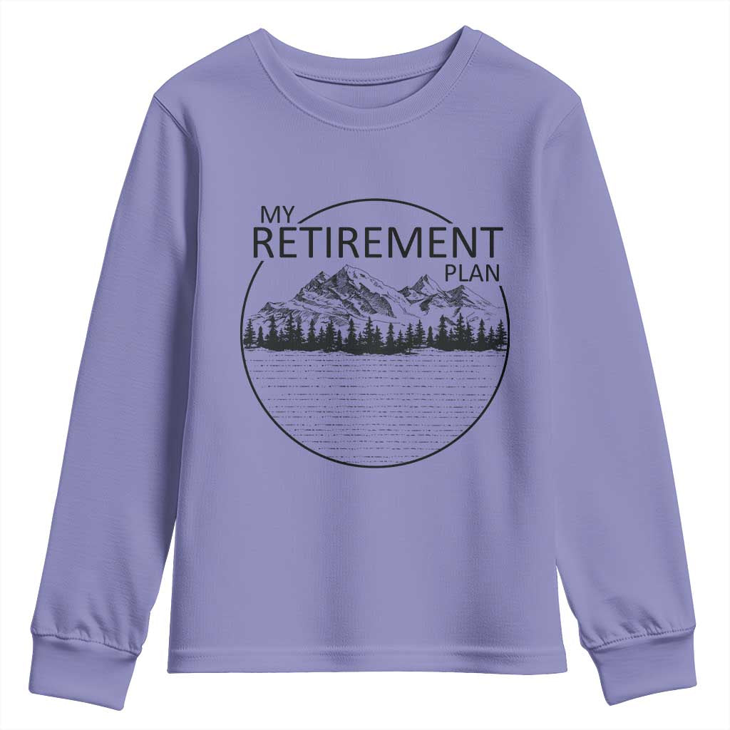 My Retirement Plan Lake Life Youth Sweatshirt Retired To The Lake Cool Outdoor Camping TS10 Violet Print Your Wear