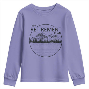 My Retirement Plan Lake Life Youth Sweatshirt Retired To The Lake Cool Outdoor Camping TS10 Violet Print Your Wear